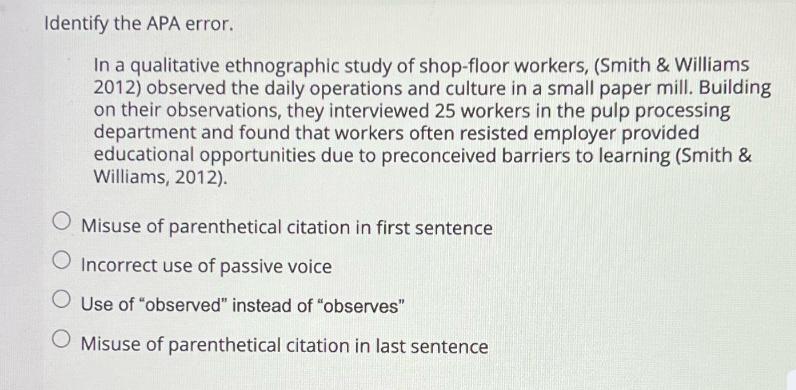 Identify the APA error. In a qualitative ethnographic study of shop-floor workers, (Smith & Williams 2012)