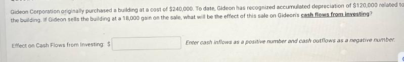 Gideon Corporation originally purchased a building at a cost of $240,000. To date, Gideon has recognized