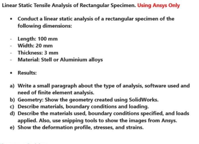 Linear Static Tensile Analysis of Rectangular Specimen. Using Ansys Only Conduct a linear static analysis of