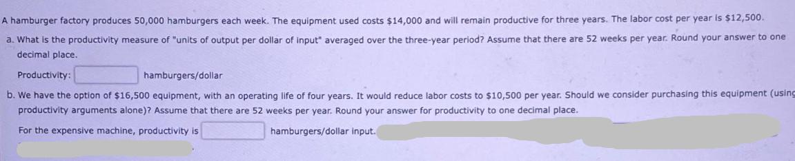 A hamburger factory produces 50,000 hamburgers each week. The equipment used costs $14,000 and will remain