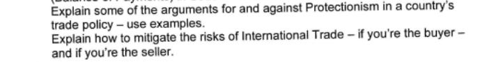 Explain some of the arguments for and against Protectionism in a country's trade policy - use examples.