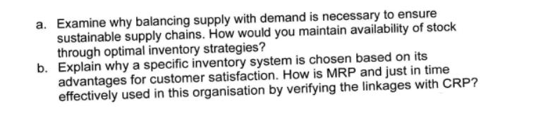 a. Examine why balancing supply with demand is necessary to ensure sustainable supply chains. How would you