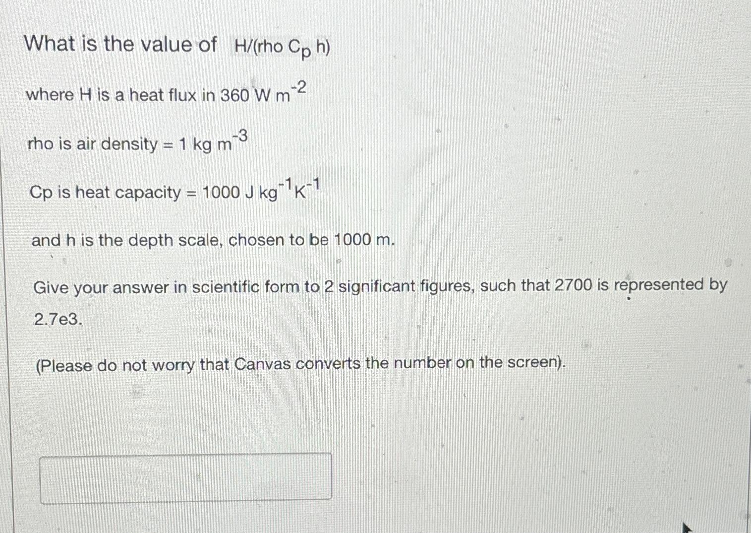 What is the value of H/(rho Cp h) -2 where H is a heat flux in 360 W m rho is air density = 1 kg m -3 Cp is