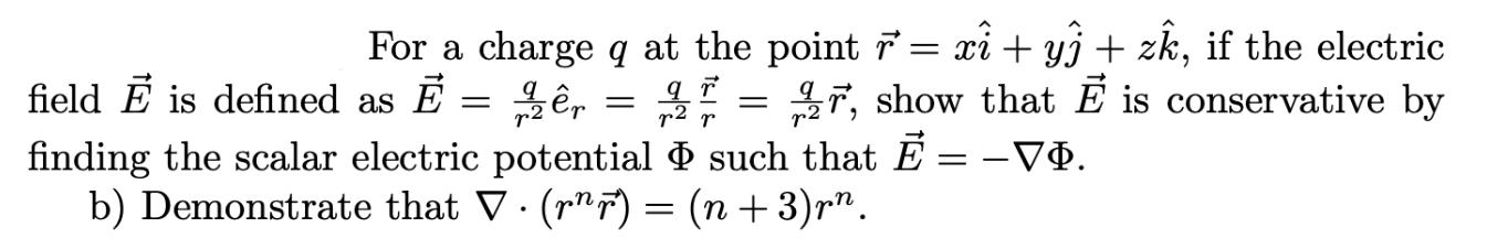 For a charge q at the point 7 = x + y) + zk, if the electric field E is defined as E = r = 17 = r, show that