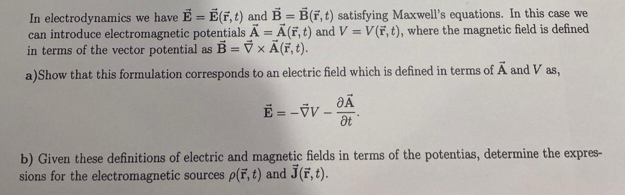 In electrodynamics we have E = E(r, t) and B = B(r, t) satisfying Maxwell's equations. In this case we can