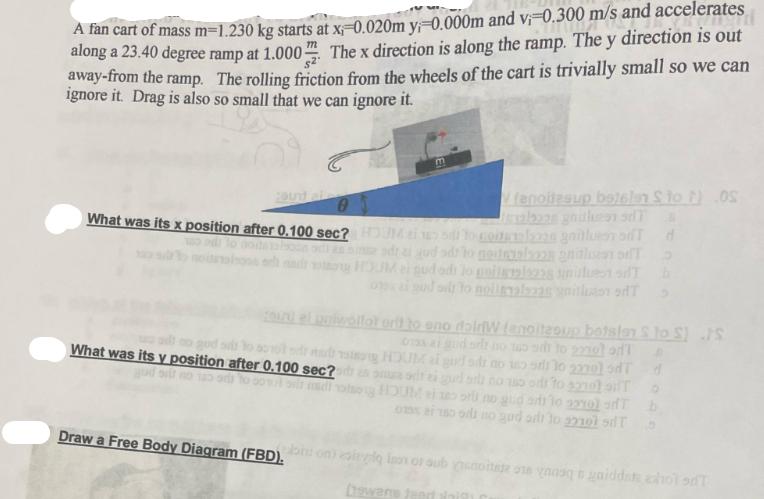 A fan cart of mass m-1.230 kg starts at x,-0.020m y:-0.000m and v-0.300 m/s and accelerates along a 23.40
