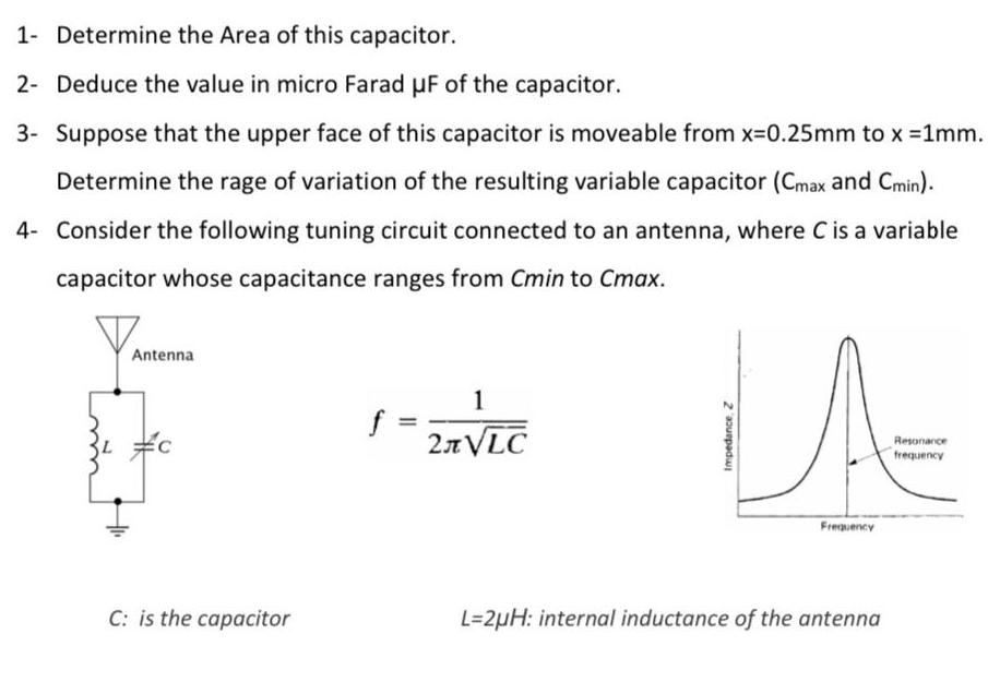 1- Determine the Area of this capacitor. 2- Deduce the value in micro Farad F of the capacitor. 3- Suppose