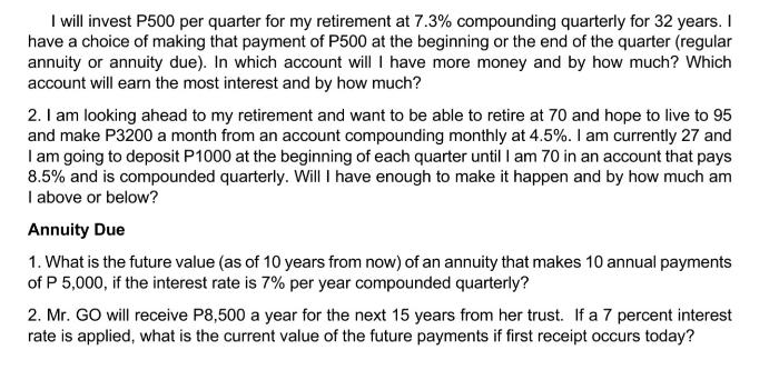 I will invest P500 per quarter for my retirement at 7.3% compounding quarterly for 32 years. I have a choice
