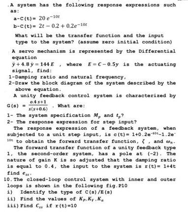 A system has the following response expressions such as: a-c (t)= 20e-10t b-C (t)= 2t -0.2 +0.2e-10t What