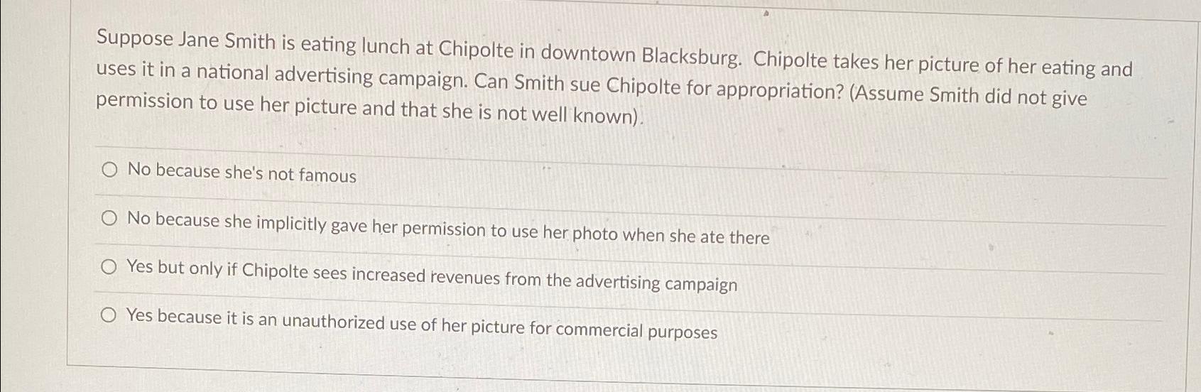 Suppose Jane Smith is eating lunch at Chipolte in downtown Blacksburg. Chipolte takes her picture of her