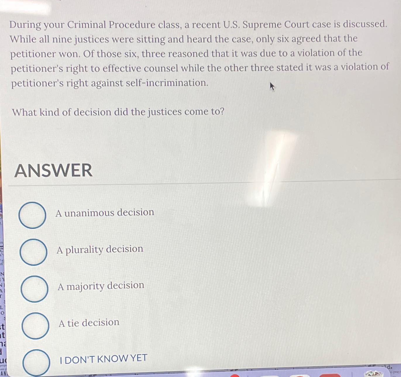 st t na 3 u pep am AN During your Criminal Procedure class, a recent U.S. Supreme Court case is discussed.