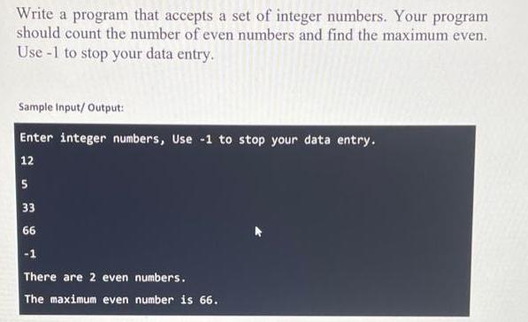 Write a program that accepts a set of integer numbers. Your program should count the number of even numbers