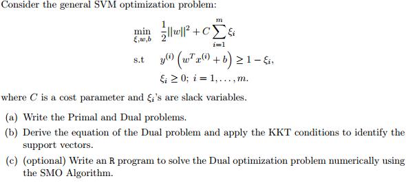 Consider the general SVM optimization problem: min ||w|l +C& E,w.b s.t m i=1 y(i) (wz(i) + b)  1 - Ei, 20; i