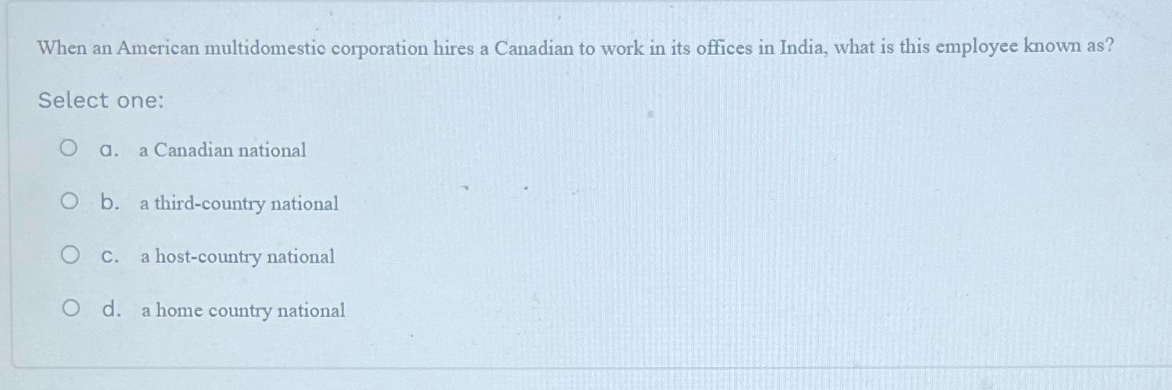 When an American multidomestic corporation hires a Canadian to work in its offices in India, what is this