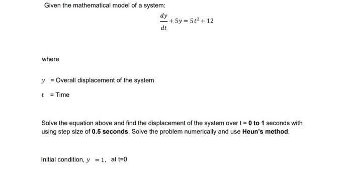 Given the mathematical model of a system: dy dt where y = Overall displacement of the system t = Time +5y =5t
