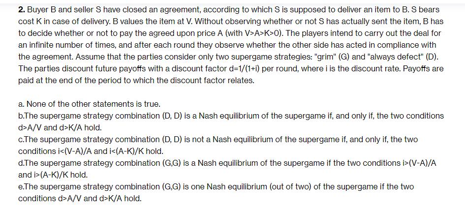 2. Buyer B and seller S have closed an agreement, according to which S is supposed to deliver an item to B. S