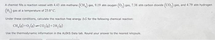 A chemist fills a reaction vessel with 4.43 atm methane (CH) gas, 9.19 atm oxygen (O) gas, 7.38 atm carbon