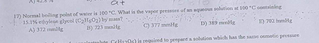 at 17) Normal boiling point of water is 100 C. What is the vapor pressure of an aqueous solution at 100 C