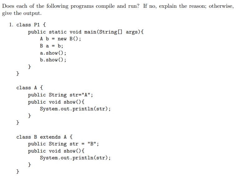 Does each of the following programs compile and run? If no, explain the reason; otherwise, give the output.