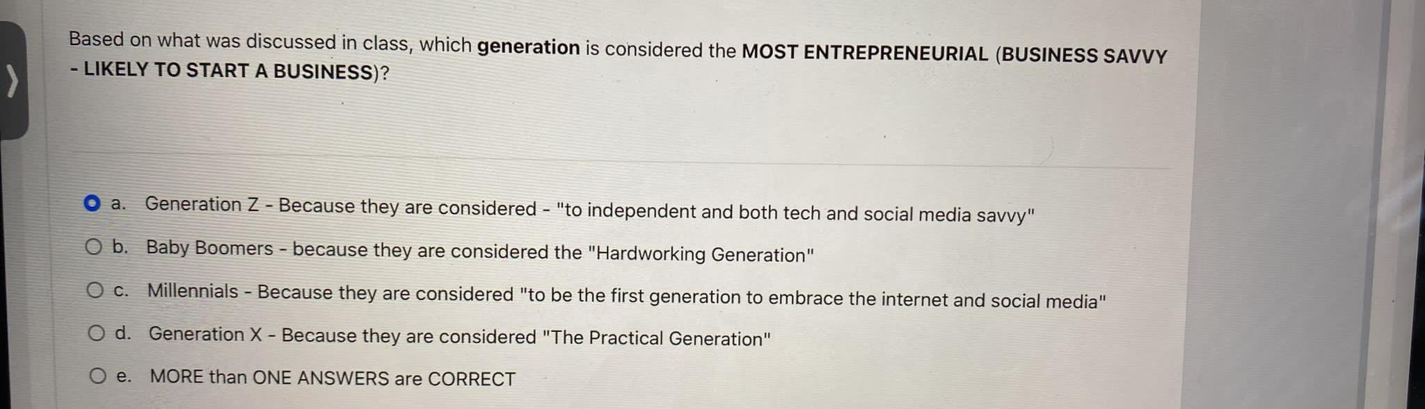 Based on what was discussed in class, which generation is considered the MOST ENTREPRENEURIAL (BUSINESS SAVVY
