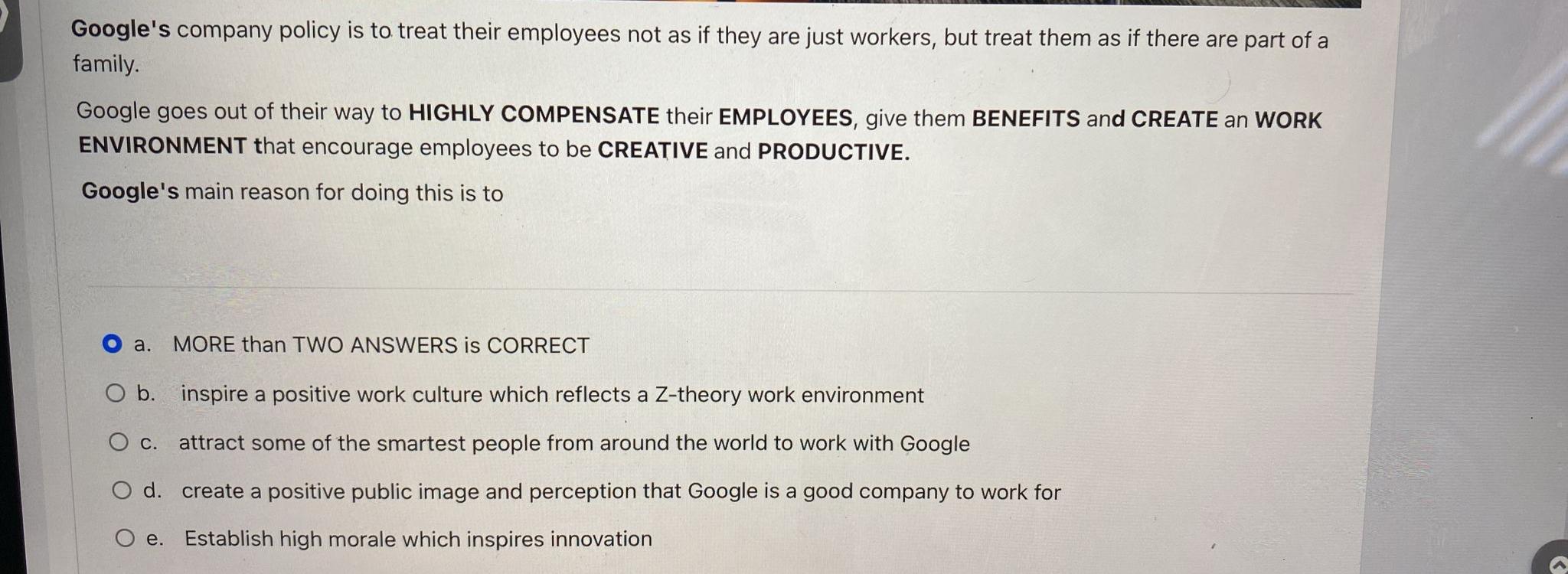 Google's company policy is to treat their employees not as if they are just workers, but treat them as if