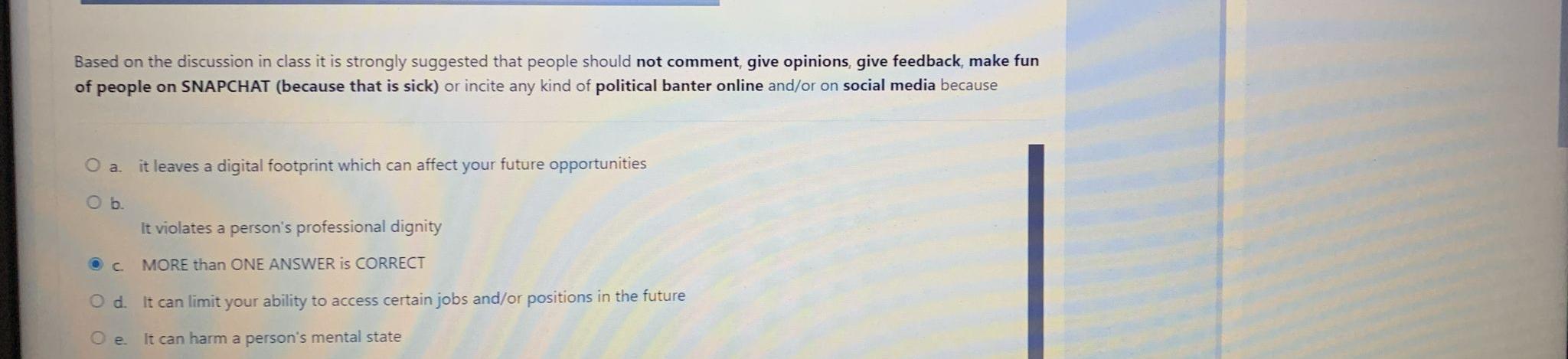 Based on the discussion in class it is strongly suggested that people should not comment, give opinions, give