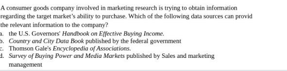 A consumer goods company involved in marketing research is trying to obtain information regarding the target
