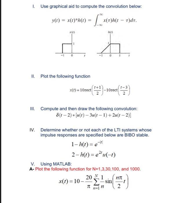 1. Use graphical aid to compute the convolution below: y(t) = x(t)*h(t) = = L x (7)h(t -1 x (1) 0 II. Plot