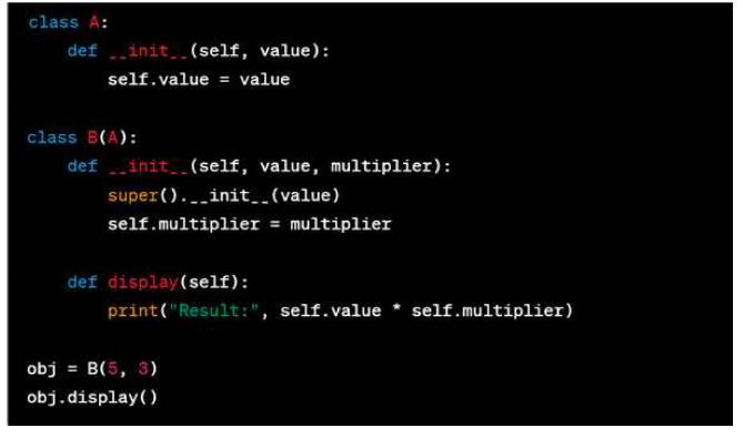 class A: definit__(self, value): self.value = value class B(A): definit__(self, value, multiplier):