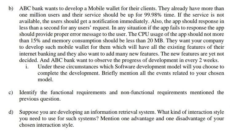 b) ABC bank wants to develop a Mobile wallet for their clients. They already have more than one million users