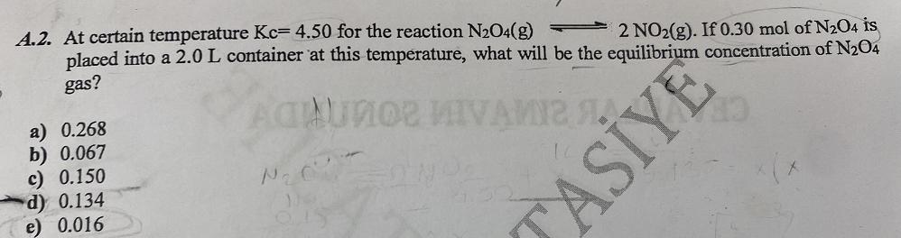 2 NO2(g). If 0.30 mol of N204 is A.2. At certain temperature Kc= 4.50 for the reaction NO4(g) placed into a