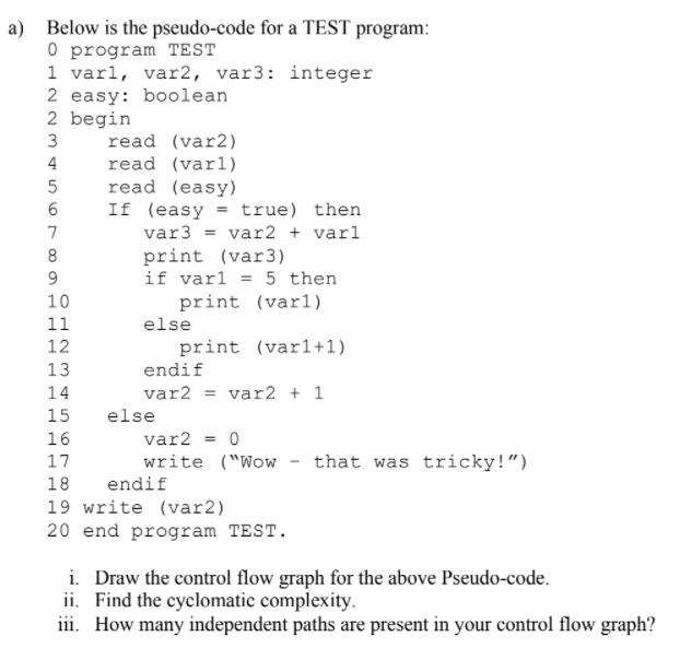 a) Below is the pseudo-code for a TEST program: 0 program TEST 1 varl, var2, var3: integer 2 easy: boolean 2
