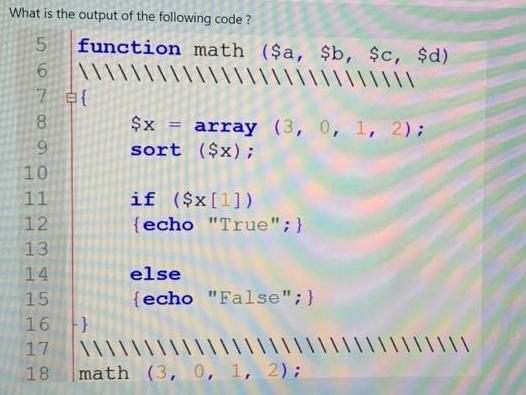 What is the output of the following code ? 5 function math ($a, $b, $c, $d)   789677