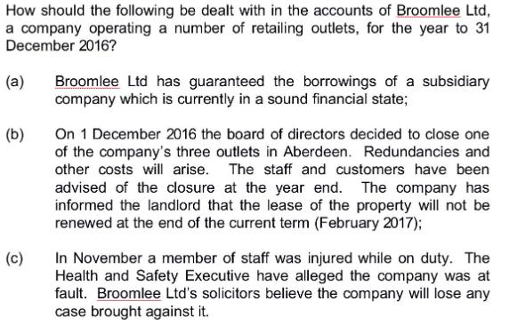 How should the following be dealt with in the accounts of Broomlee Ltd, a company operating a number of