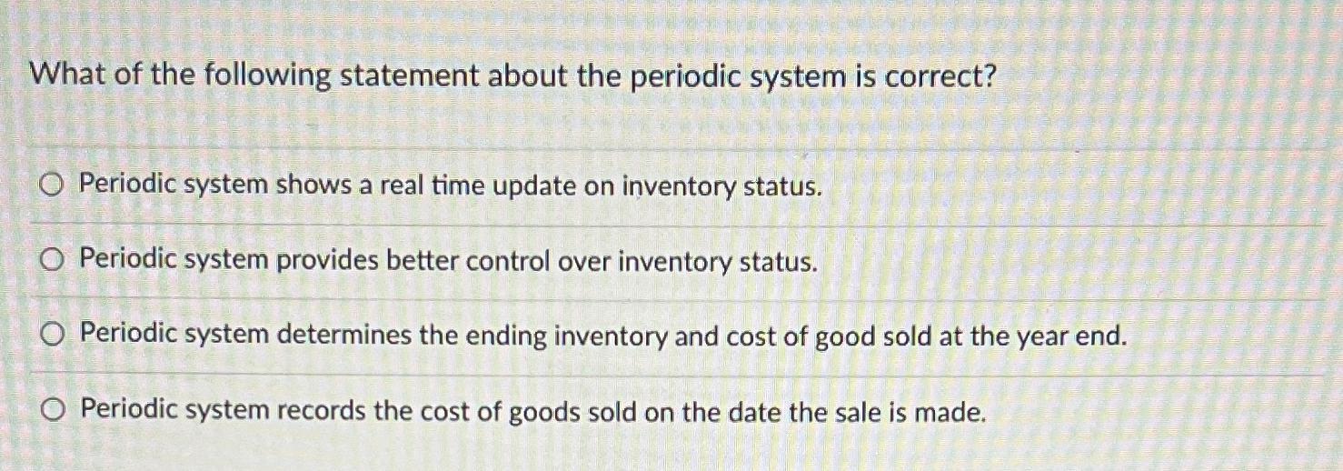 What of the following statement about the periodic system is correct? O Periodic system shows a real time