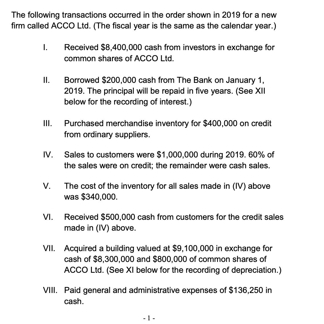 The following transactions occurred in the order shown in 2019 for a new firm called ACCO Ltd. (The fiscal