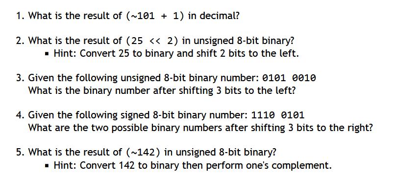 1. What is the result of (~101 + 1) in decimal? 2. What is the result of (25 < < 2) in unsigned 8-bit binary?