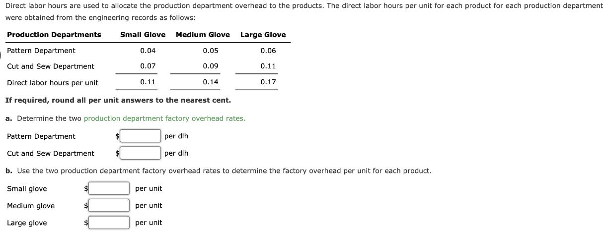 Direct labor hours are used to allocate the production department overhead to the products. The direct labor