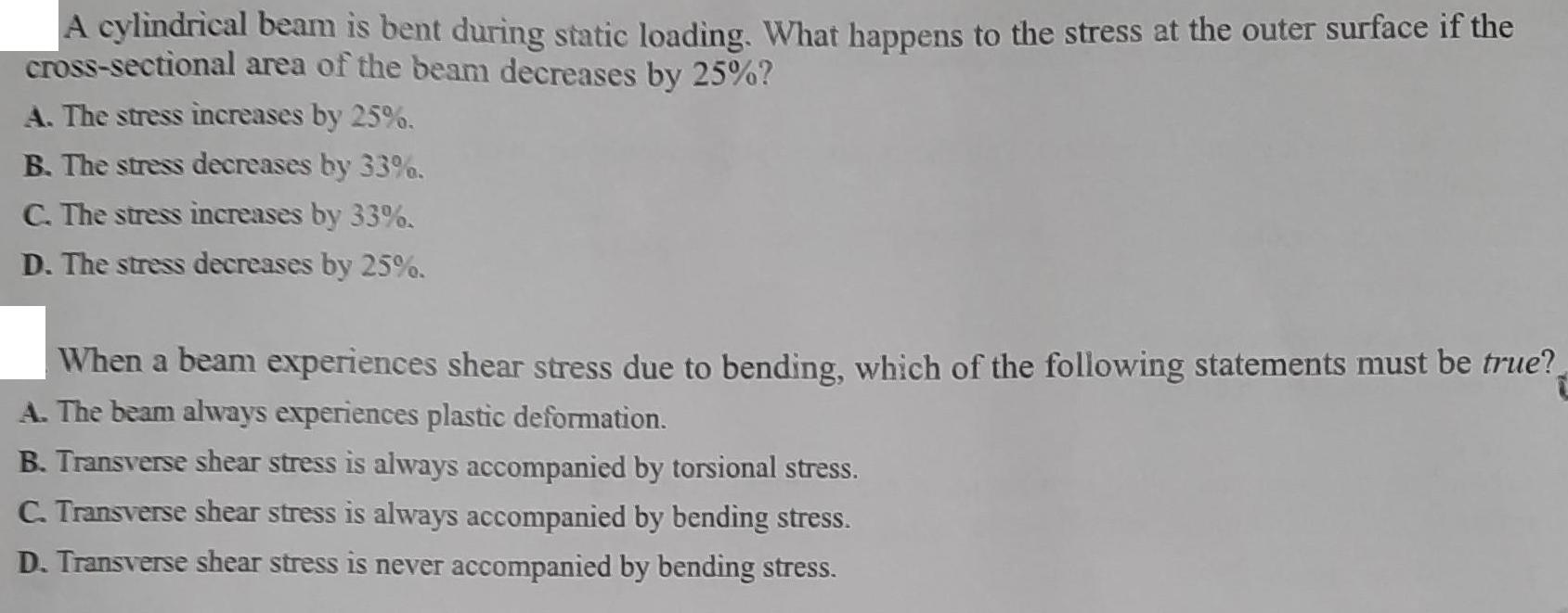 A cylindrical beam is bent during static loading. What happens to the stress at the outer surface if the