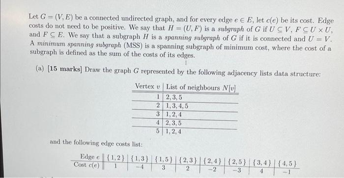 = Let G=(V, E) be a connected undirected graph, and for every edge e  E, let c(e) be its cost. Edge costs do