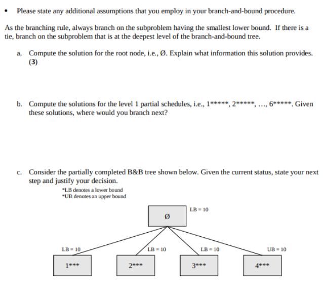 Please state any additional assumptions that you employ in your branch-and-bound procedure. As the branching