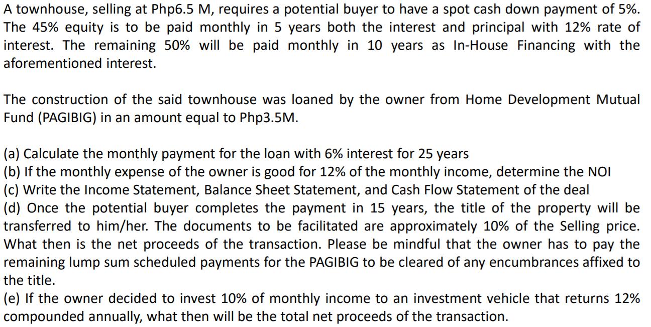 A townhouse, selling at Php6.5 M, requires a potential buyer to have a spot cash down payment of 5%. The 45%