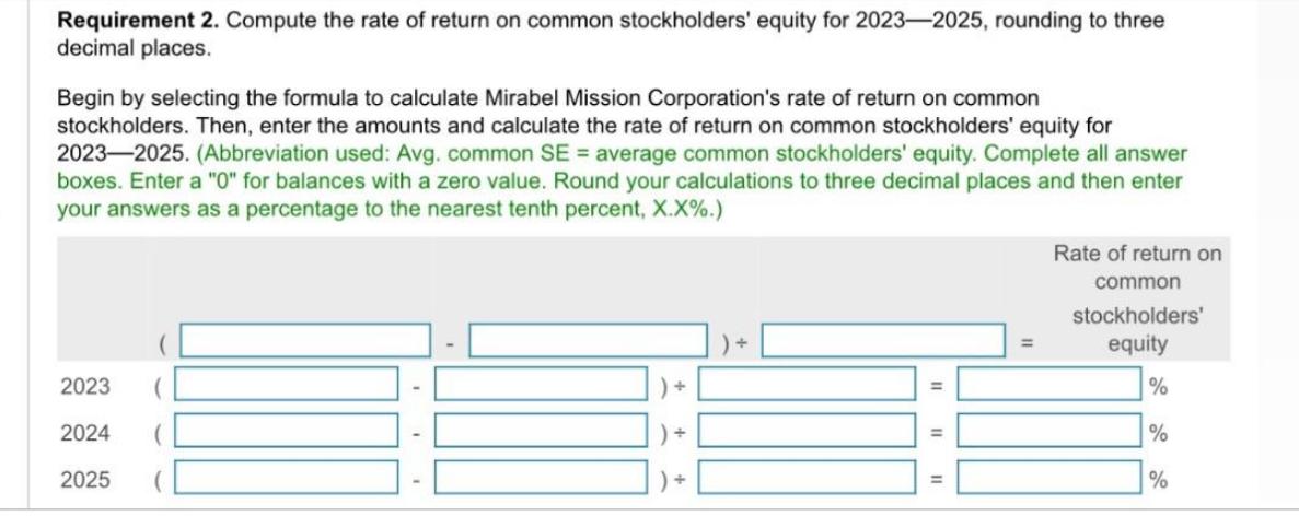 Requirement 2. Compute the rate of return on common stockholders' equity for 2023-2025, rounding to three