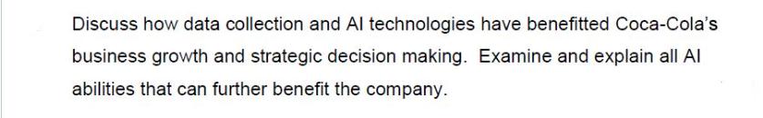 Discuss how data collection and Al technologies have benefitted Coca-Cola's business growth and strategic
