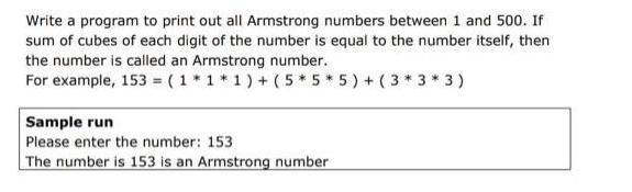 Write a program to print out all Armstrong numbers between 1 and 500. If sum of cubes of each digit of the