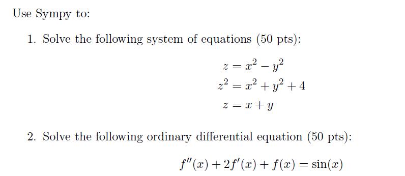 Use Sympy to: 1. Solve the following system of equations (50 pts): = x - y z = x + y + 4 2 = x + y 2 = 2.