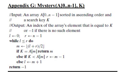 Appendix G: Mystery(A[0..n-1], K) //Input: An array A[0..n-1] sorted in ascending order and 11 a search key K