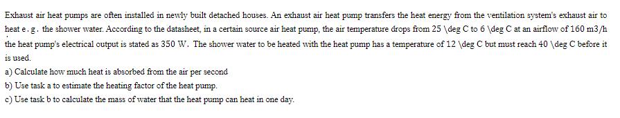 Exhaust air heat pumps are often installed in newly built detached houses. An exhaust air heat pump transfers