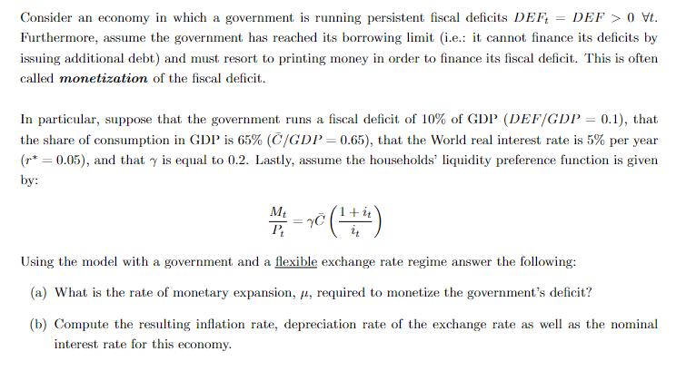Consider an economy in which a government is running persistent fiscal deficits DEF = DEF > 0 Vt.