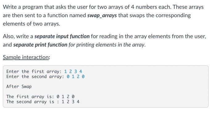 Write a program that asks the user for two arrays of 4 numbers each. These arrays are then sent to a function